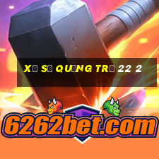 xổ số quảng trị 22 2