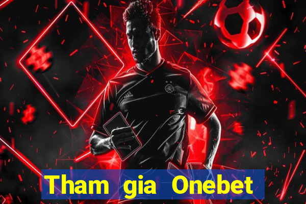 Tham gia Onebet Tặng 10k