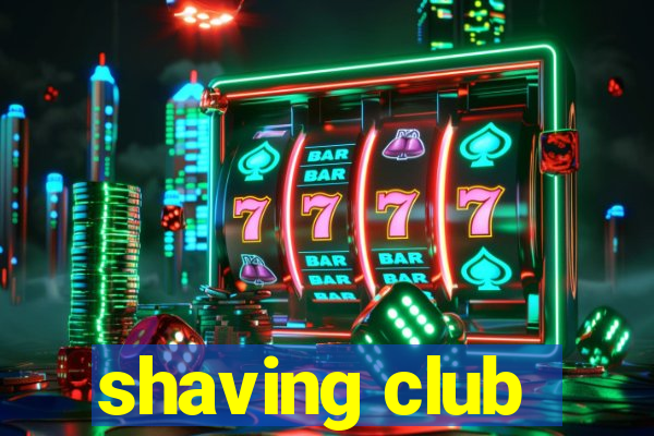 shaving club