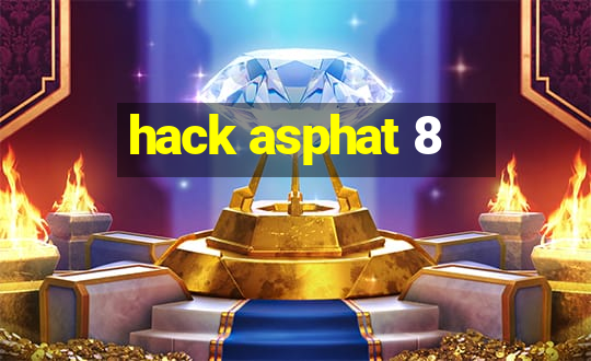 hack asphat 8