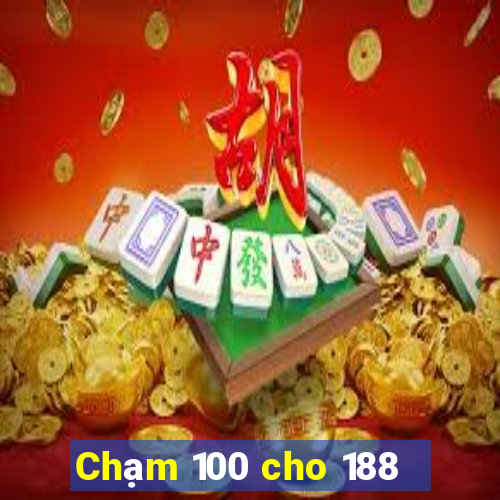 Chạm 100 cho 188