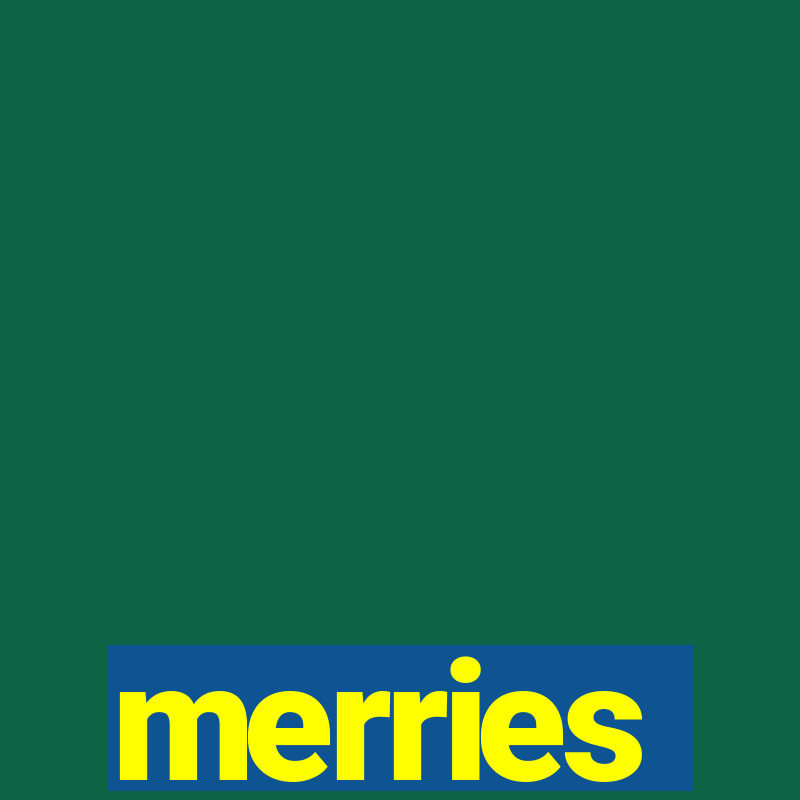 merries