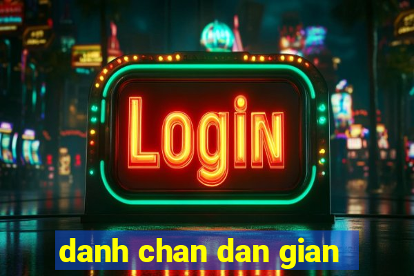 danh chan dan gian