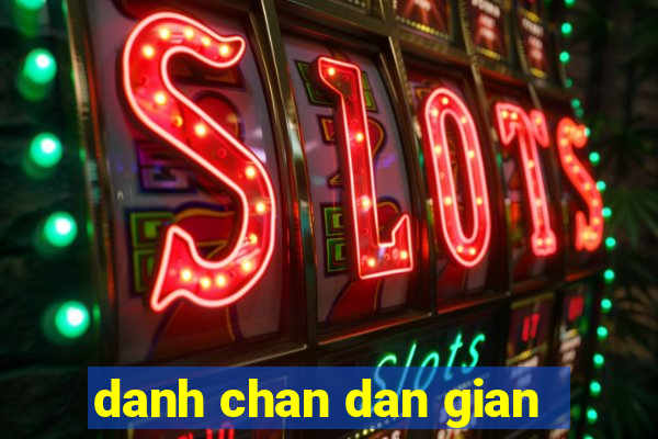 danh chan dan gian