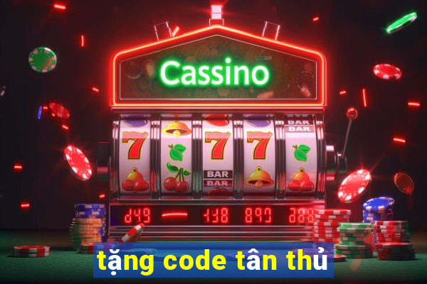 tặng code tân thủ