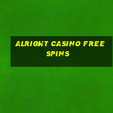 alright casino free spins