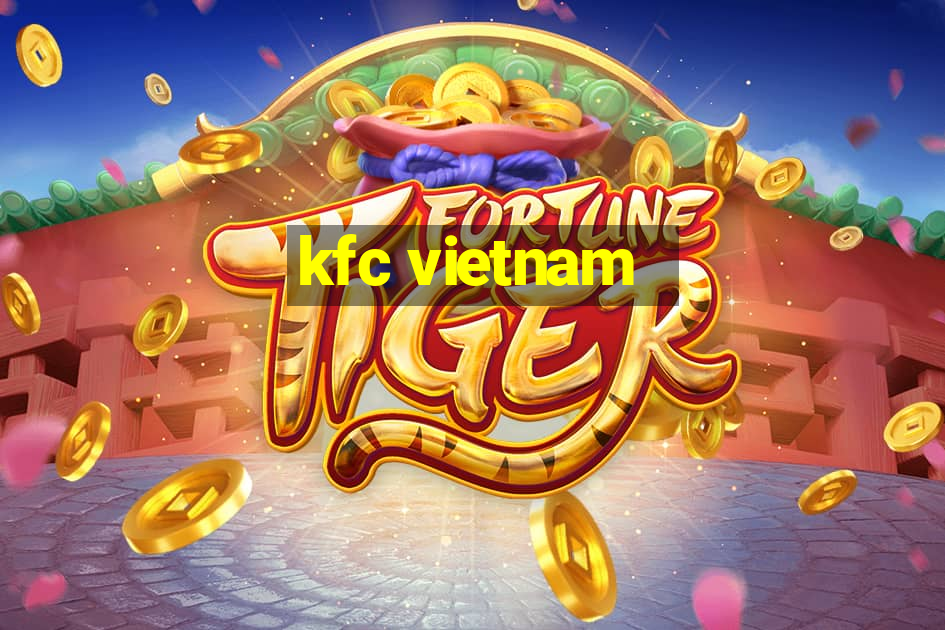 kfc vietnam