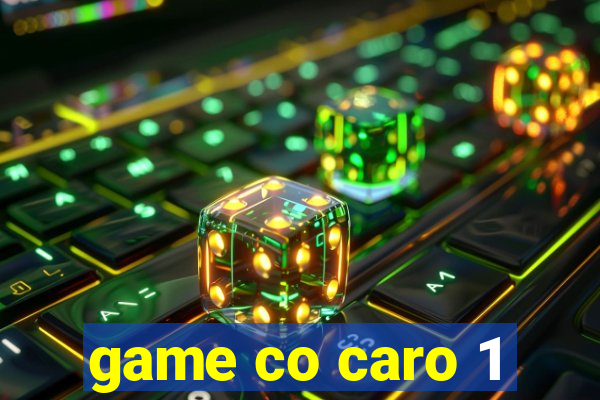 game co caro 1