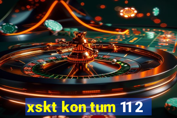 xskt kon tum 11 2