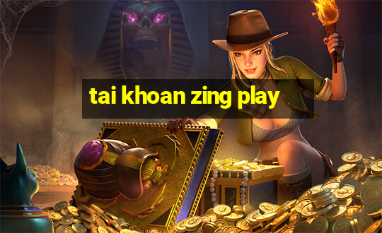 tai khoan zing play