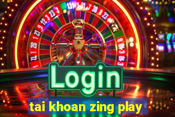 tai khoan zing play