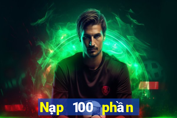 Nạp 100 phần quà là 288 vé số