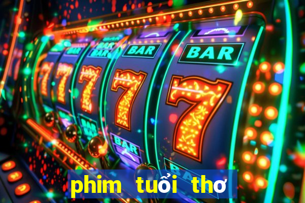 phim tuổi thơ dữ dội