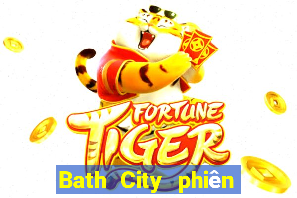 Bath City phiên bản mới nhất