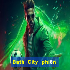 Bath City phiên bản mới nhất