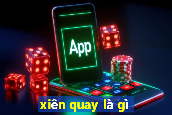 xiên quay là gì