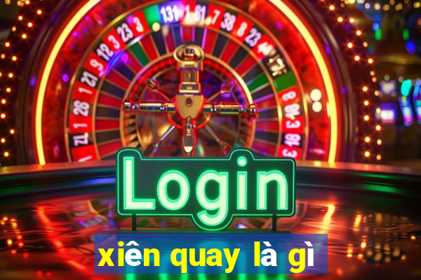 xiên quay là gì