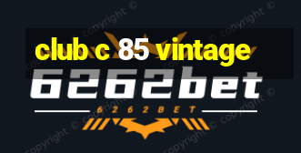 club c 85 vintage