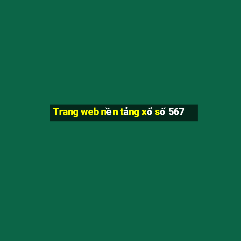 Trang web nền tảng xổ số 567