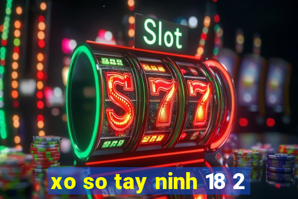 xo so tay ninh 18 2