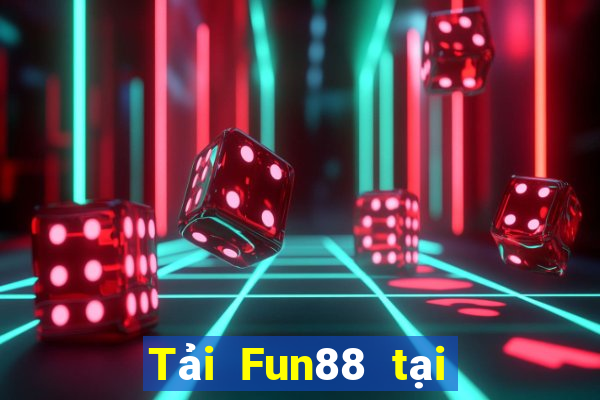 Tải Fun88 tại Việt nam sẽ nhận được 188 thật