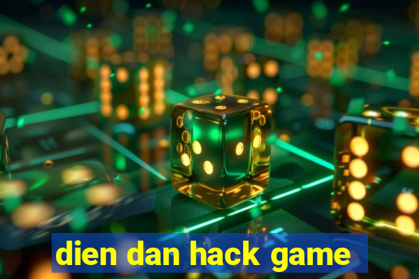 dien dan hack game