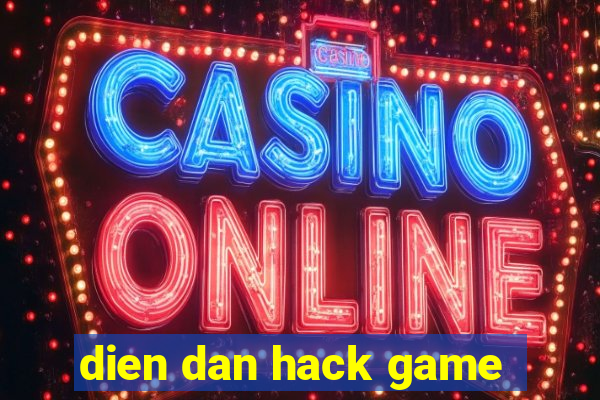 dien dan hack game