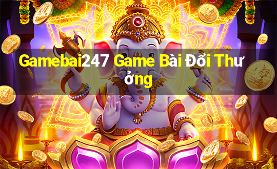 Gamebai247 Game Bài Đổi Thưởng