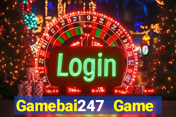 Gamebai247 Game Bài Đổi Thưởng