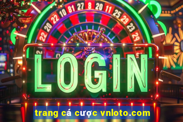 trang cá cược vnloto.com