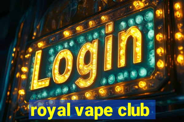 royal vape club