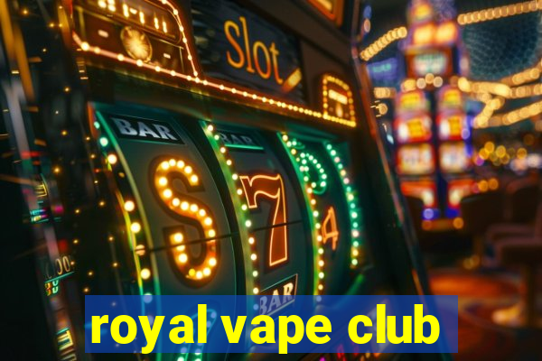 royal vape club