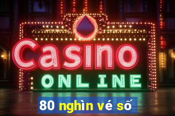 80 nghìn vé số