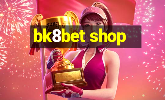 bk8bet shop