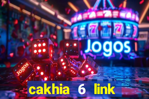 cakhia 6 link trực tiếp