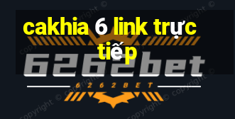 cakhia 6 link trực tiếp