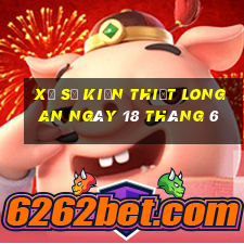 xổ số kiến thiết long an ngày 18 tháng 6