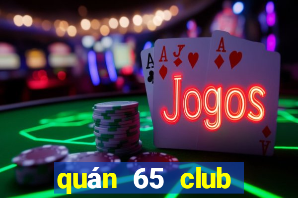 quán 65 club quận 3