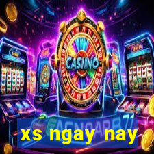 xs ngay nay