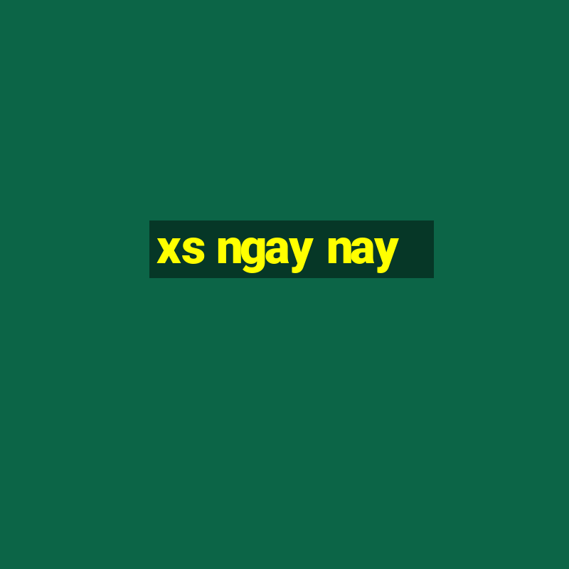 xs ngay nay