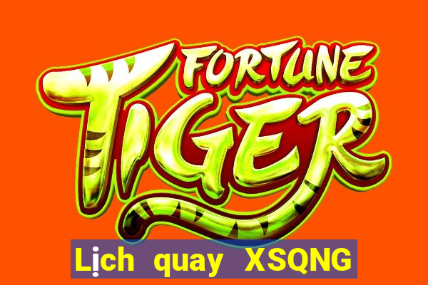 Lịch quay XSQNG ngày 15