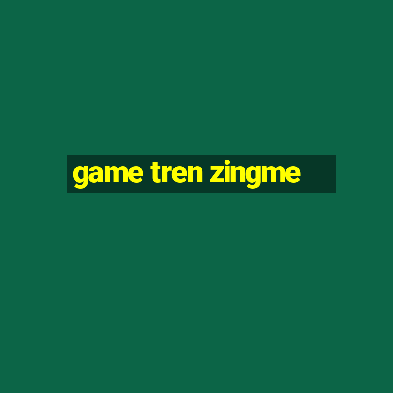 game tren zingme