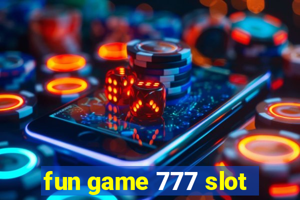 fun game 777 slot