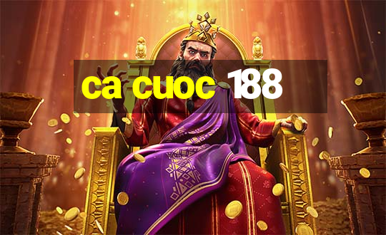 ca cuoc 188