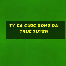 ty ca cuoc bong da truc tuyen