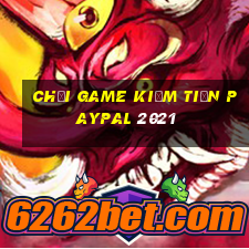 chơi game kiếm tiền paypal 2021