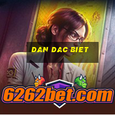 dan dac biet