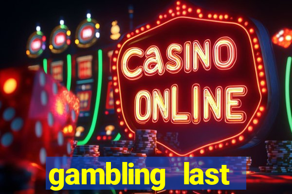 gambling last chance casino