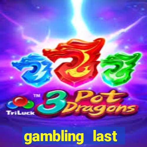 gambling last chance casino