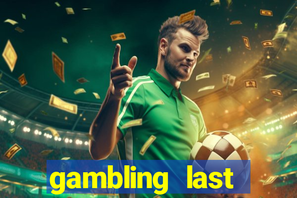 gambling last chance casino